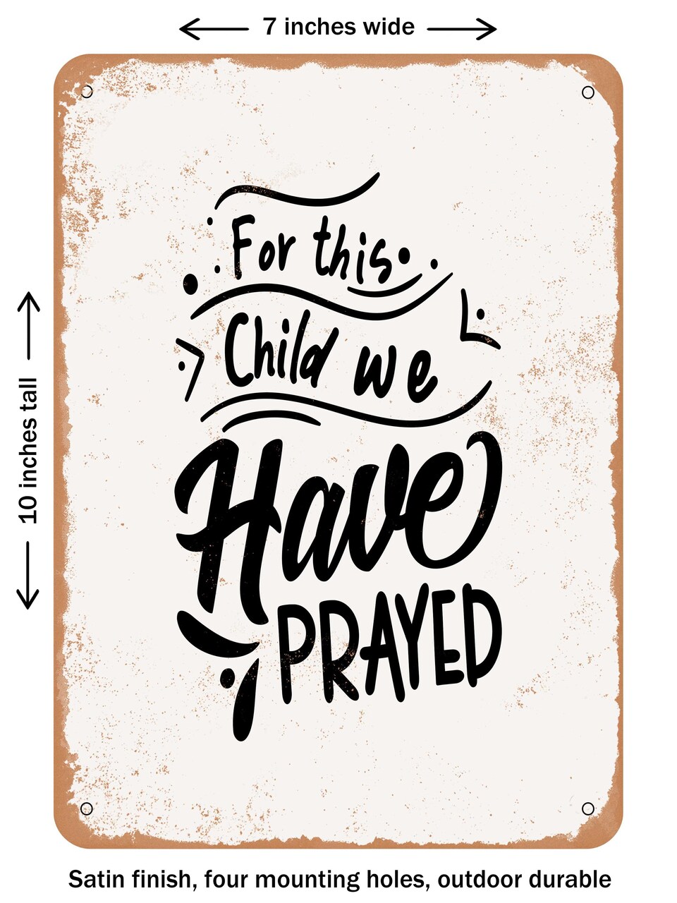 DECORATIVE METAL SIGN - For This Child We Have Prayed0  - Vintage Rusty Look